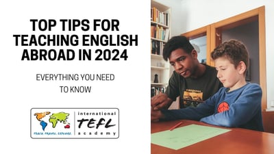 Top Tips for Teaching English Abroad in 2024: Everything You Need to Know