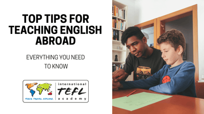 Top Tips for Teaching English Abroad: Everything You Need to Know