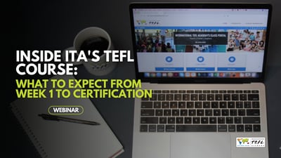 Inside ITA's TEFL Course: What to Expect from Week 1 to Certification