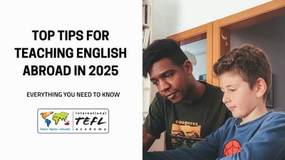 Top Tips for Teaching English Abroad in 2025: Everything You Need to Know